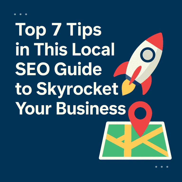 Top 7 Tips in This Local SEO Guide to Skyrocket Your Business